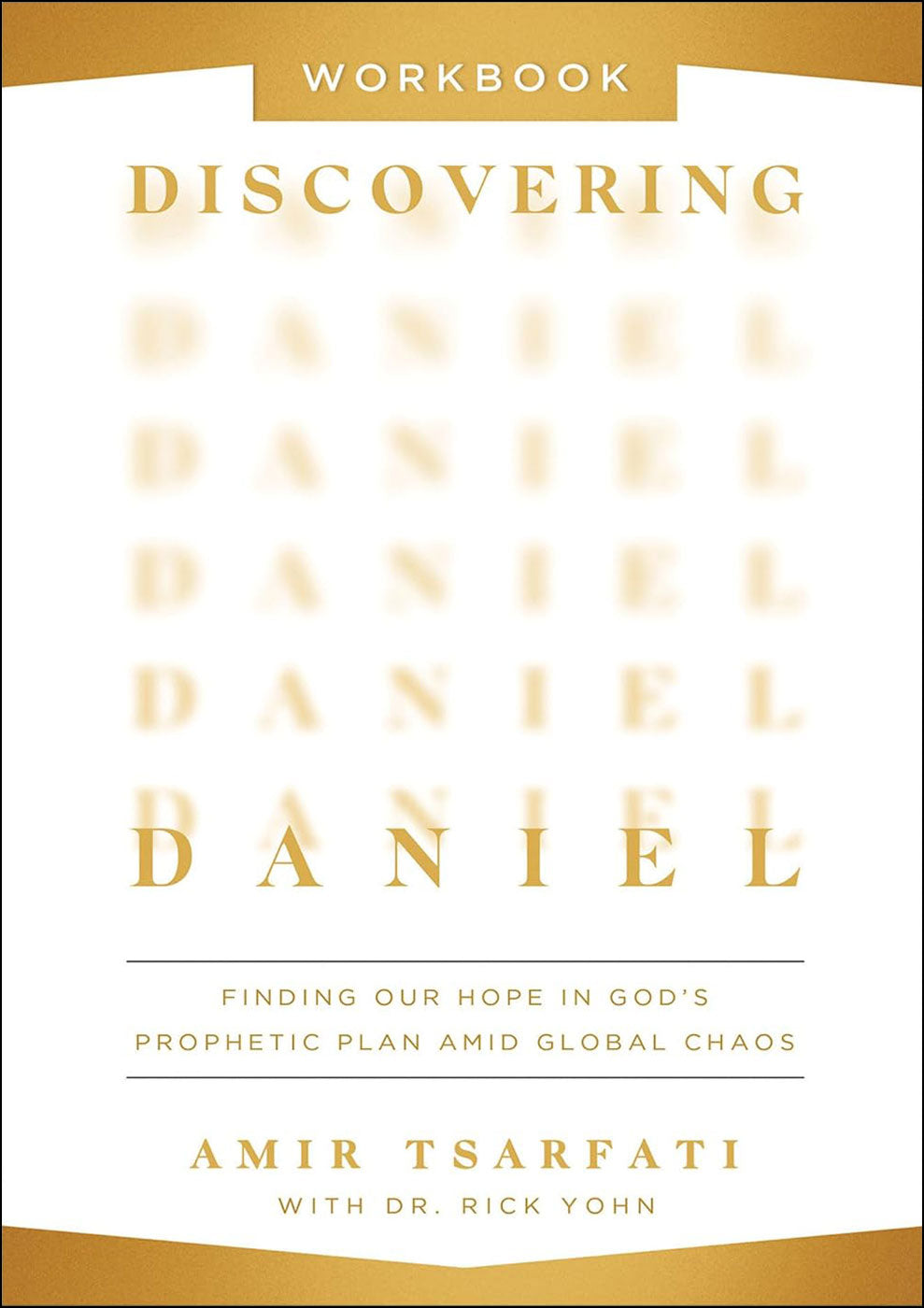 Discovering Daniel: Finding Our Hope in God's Prophetic Plan Amid Global Chaos-WORKBOOK