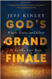 God's Grand Finale: Wrath, Grace, and Glory in Earth's Last Days-Book