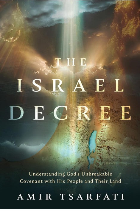 The Israel Decree: Understanding God's Unbreakable Covenant With His People and Their Land-Book