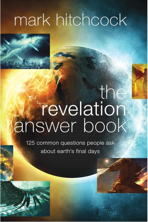 The Revelation Answer Book: 125 Common Questions People Ask About Earth’s Final Days-Book