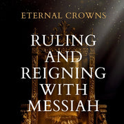 Eternal Crowns: Ruling and Reigning With Messiah-Book