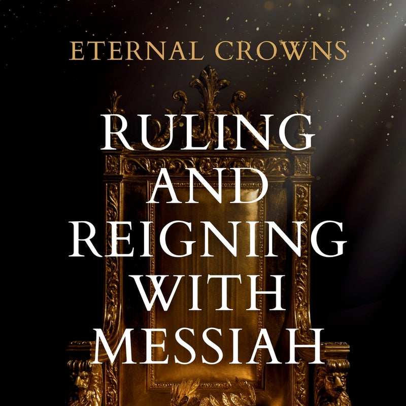 Eternal Crowns: Ruling and Reigning With Messiah-Book
